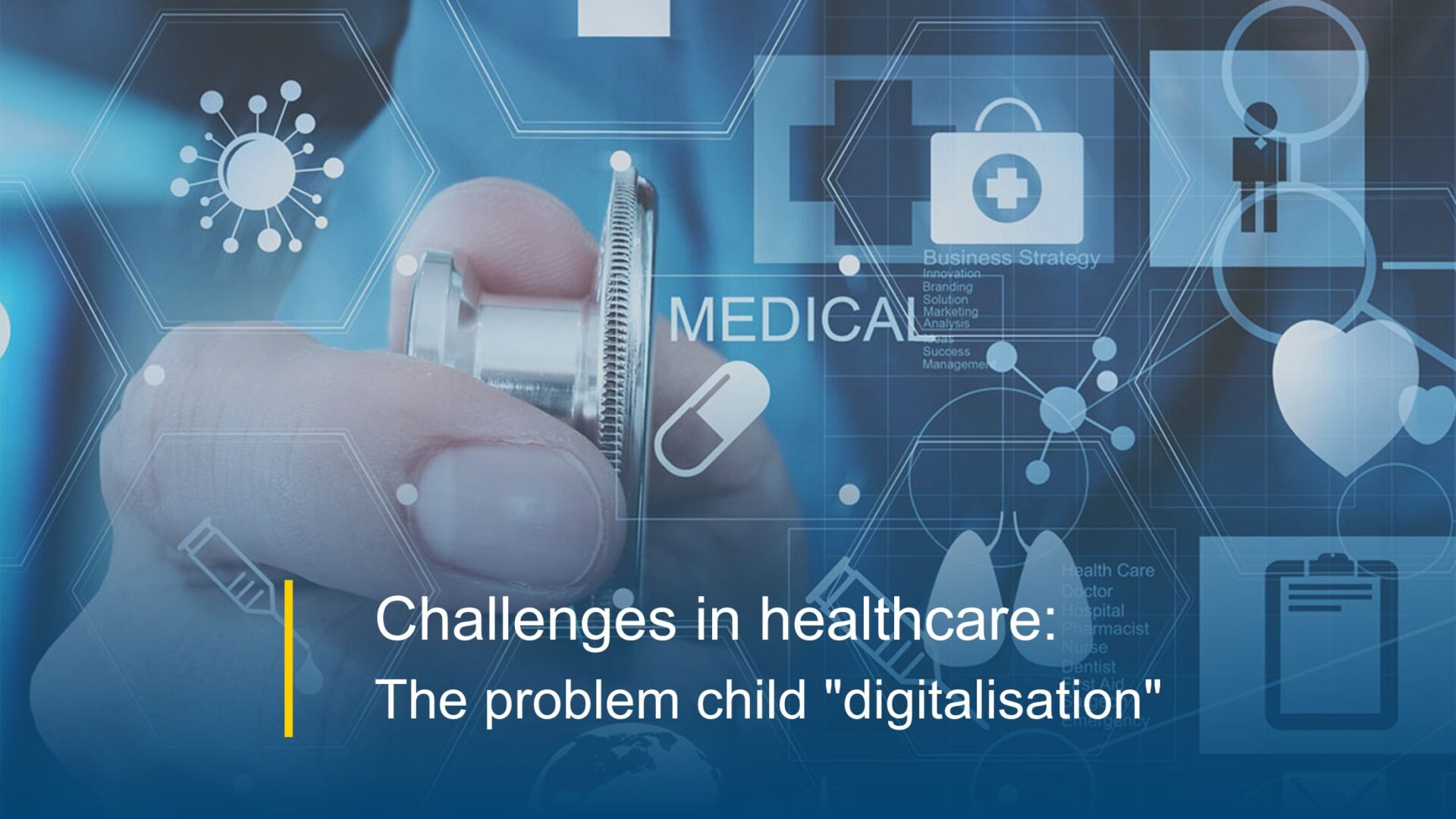 Challenges in healthcare: The problem child “digitalisation”