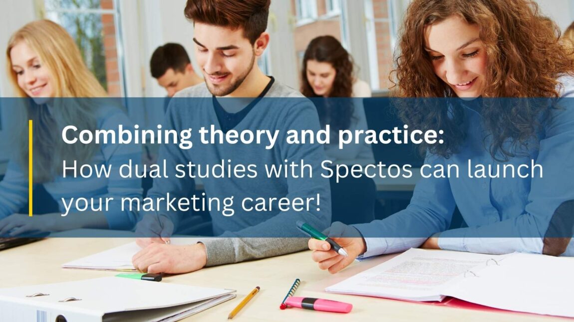 Combining theory and practice: How dual studies with Spectos can launch your marketing career!