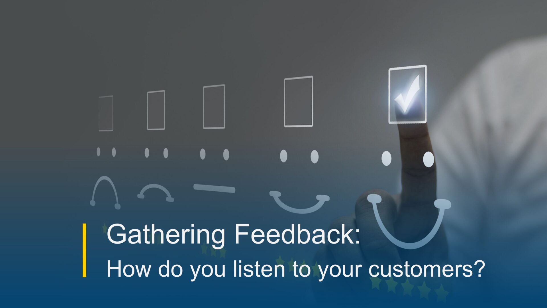 Gathering Feedback: How do you listen to your customers?